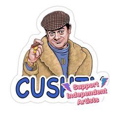 a sticker with the words cush on it and an image of a man holding a