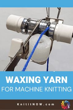 a machine that has yarn on it with the words waxing yarn for machine knitting