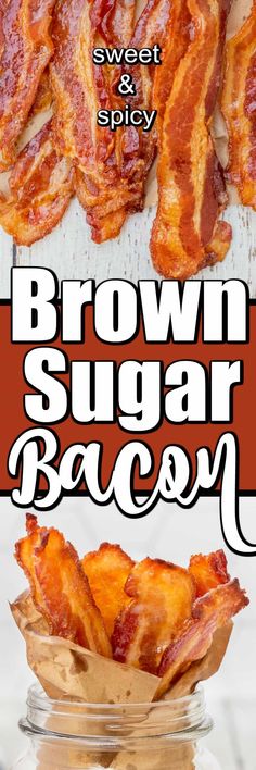 brown sugar bacon in a jar with the words sweet & spicy above it and below