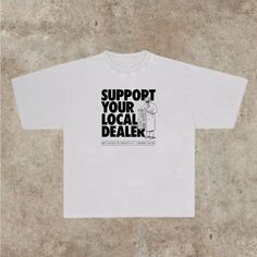 Support Your Dealer T-Shirt Fast Shipping $25 Lowest I Can Do Custom Deadstock Hit Me With Questions White Skull Print Alternative T-shirt, White Relaxed Fit T-shirt With Skull Print, White Skull Print Relaxed Fit T-shirt, Urban Skull Print T-shirt For Streetwear, Fast Fashion, Shirt Style, Colorful Shirts, Tee Shirts, Mens Shirts