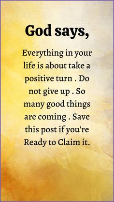 a quote with the words god says, everything in your life is about take a positive turn