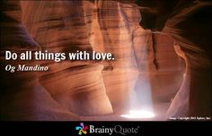 an image with the quote do all things with love, og mandino on it