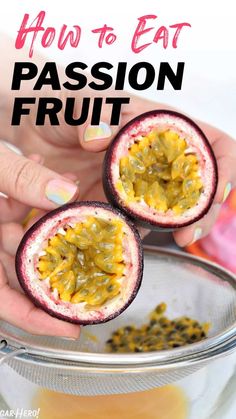 how to eat passion fruit with the title overlay that reads, how to eat passion fruit