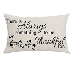 a pillow that says, there is always something to be grateful for