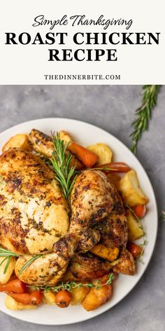 roasted chicken with potatoes and carrots on a white plate text reads simple thanksgiving roast chicken recipe