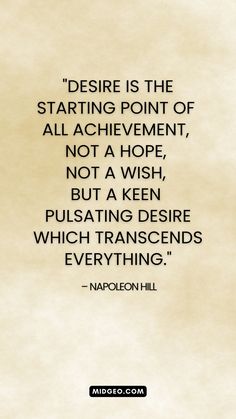 a quote that reads,'desired is the starting point of all achievement, not a hope