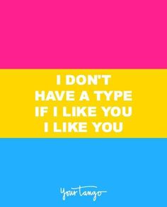 the words i don't have a type if i like you, i like you