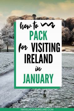 a sign that says how to pack for visiting ireland in january