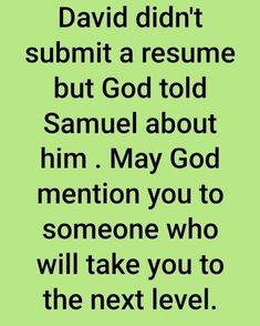 a quote that says, david didn't submit a resume but god told samuel about him