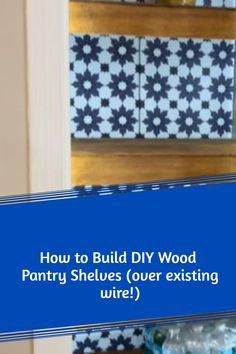 How to build wood shelves that sit on existing wire shelving and look like floating shelves Diy Wood Pantry, Wood Pantry Shelves, Kitchen Pantry Shelves, Diy Kitchen Pantry, Shelf Pantry, Decorative Floor Tile, Diy Pantry Shelves