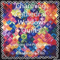 a book cover with the title changing cathedral window quilts exploring the post - possibilities