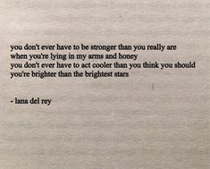 a piece of paper with a poem written on it that says, you don't ever have to be strong than you really are