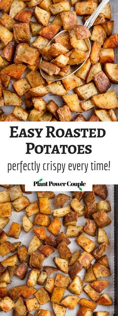 roasted potatoes with text overlay that reads easy roasted potatoes perfectly crispy every time