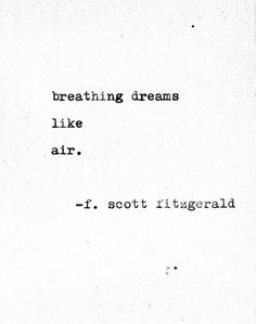 a black and white photo with the words, breathing dreams like air if scott fitzgerald