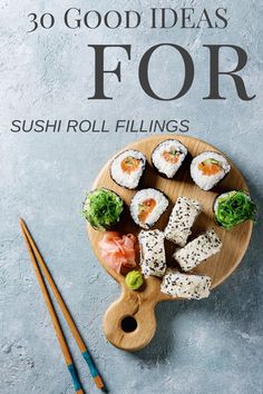 sushi rolls and chopsticks on a plate with the title 30 good ideas for sushi roll fillings