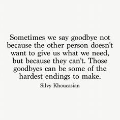 a quote that says sometimes we say goodbye not because the other person doesn't want to