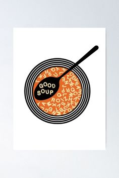 an orange soup bowl with the words good soup in it poster print on white paper