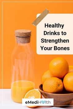 a bowl of oranges next to a bottle of juice with the words healthy drinks to straighten your bones