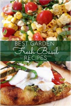 the best garden fresh basil pizza recipe is made with fresh basil, corn and tomatoes