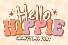 the words hello hippie grow duo font on a checkered background with stars and dots