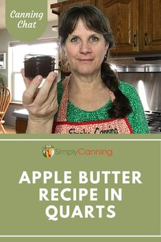 a woman in an apron holding up a cup of coffee with the words, simply canning apple butter recipe in quarts