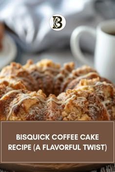 a coffee cake on a plate with the words bisquick coffee cake recipe a flavorful twist