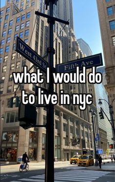 a street sign that says what i would do to live in nyc