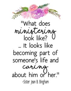 a quote that says, what does ministering look like? it looks like becoming part of someone's life and caring about him or her