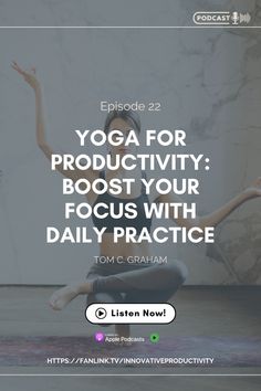 a woman doing yoga with the words yoga for productivity, focus with daily practice