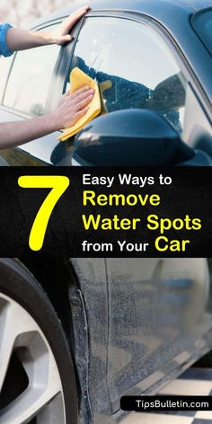 a car with the words 7 easy ways to remove water spots from your car on it