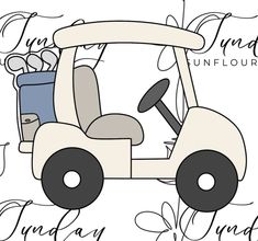 a drawing of a golf cart with the words, sunday and friday written in cursive writing