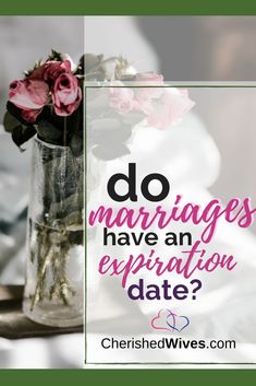 Do Marriages Have an Expiration Date? An article in PsychologyToday.com suggests that marriages may have an expiration date stamped on them. Perhaps they do not and marriages that fail, simply fail for another reason.