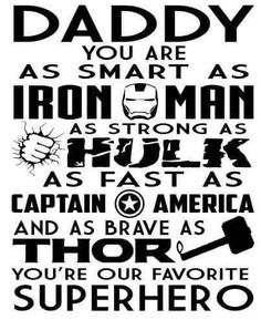 a black and white poster with the words, daddy as smart as iron man as fast as captain america