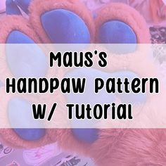 a teddy bear paw with the words maus's handpaw pattern w / tutorial