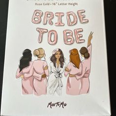 the bride to be card has four women in pink robes and one is wearing a tiara