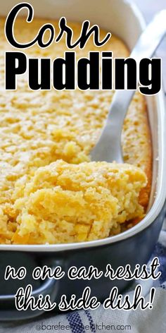 a casserole dish with corn pudding in it and the words corn pudding no one can resist this side dish