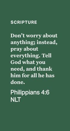 a green background with white text that says,'don't worry about anything instead, pray about everything tell god what you need and thank him for all he has done