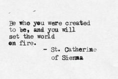 a black and white photo with the words be who you were created to be, and you will set the world on fire