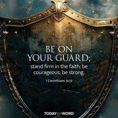 a shield with the words be on your guard stand firm in the faith be courageous, be strong