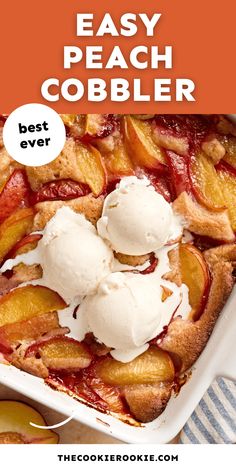 an easy peach cobbler with ice cream on top and the title overlay reads, easy peach cobbler best ever