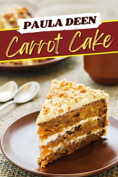 a close up of a slice of cake on a plate with the words, paula den carrot cake