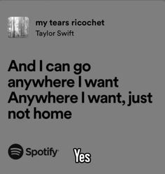 an ad for spotify with the words and i can go anywhere i want, not home