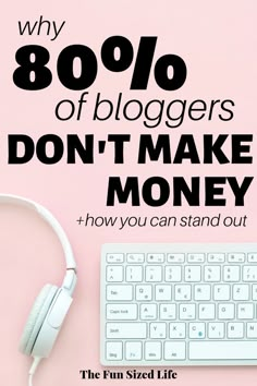 a keyboard and headphones with the words, why 80 % of bloggers don't make money how you can stand out