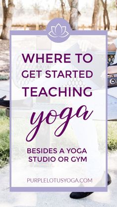 a person sitting on a bench with the text where to get started teaching yoga besides a yoga studio or gym