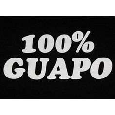 the words 100 % guapo written in white on a black background