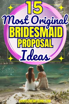 two women sitting on the beach with text overlay that reads 15 most original bridesmaid proposal ideas