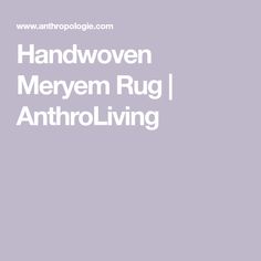 the words, handwoen meryenn rug i anttroliving are in white