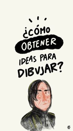 a drawing of a person with the words, como obstenr ideas para dibuar?