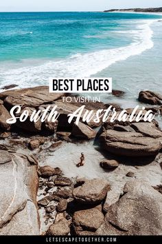 the beach in south australia with text overlaying it that reads best places to visit in south australia