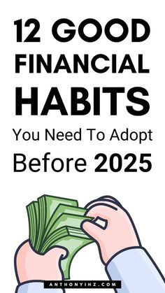 two hands holding money with the words 12 good financial habits you need to adopt before 205